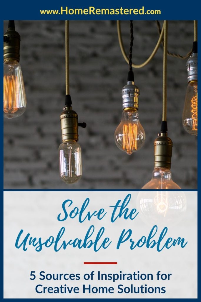 How do you solve an unsolvable home problem? With a little creativity. Here are 5 great sources of inspiration for creative home solutions.